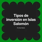 Tipos de inversión en Islas Salomón
