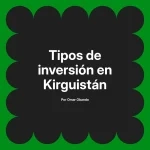 Tipos de inversión en Kirguistán