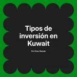 Tipos de inversión en Kuwait