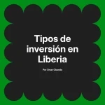Tipos de inversión en Liberia
