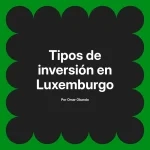 Tipos de inversión en Luxemburgo