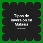 Tipos de inversión en Malasia