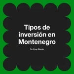Tipos de inversión en Montenegro