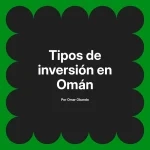 Tipos de inversión en Omán