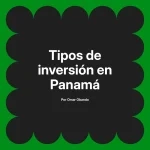 Tipos de inversión en Panamá