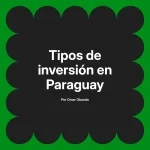 Tipos de inversión en Paraguay