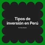 Tipos de inversión en Perú