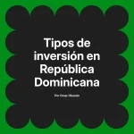 Tipos de inversión en República Dominicana