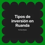 Tipos de inversión en Ruanda