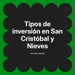 Tipos de inversión en San Cristóbal y Nieves