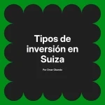 Tipos de inversión en Suiza
