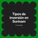 Tipos de inversión en Surinam