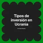 Tipos de inversión en Ucrania