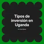 Tipos de inversión en Uganda