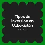 Tipos de inversión en Uzbekistán