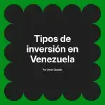 Tipos de inversión en Venezuela