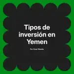 Tipos de inversión en Yemen