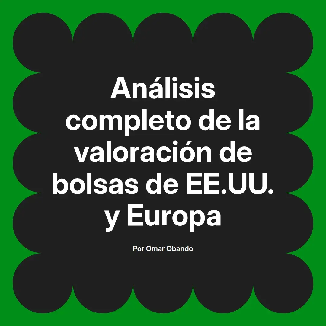 imagen destacada del post con un texto en el centro que dice Análisis completo de la valoración de bolsas de EE.UU. y Europa y abajo del texto aparece el nombre del autor Omar Obando