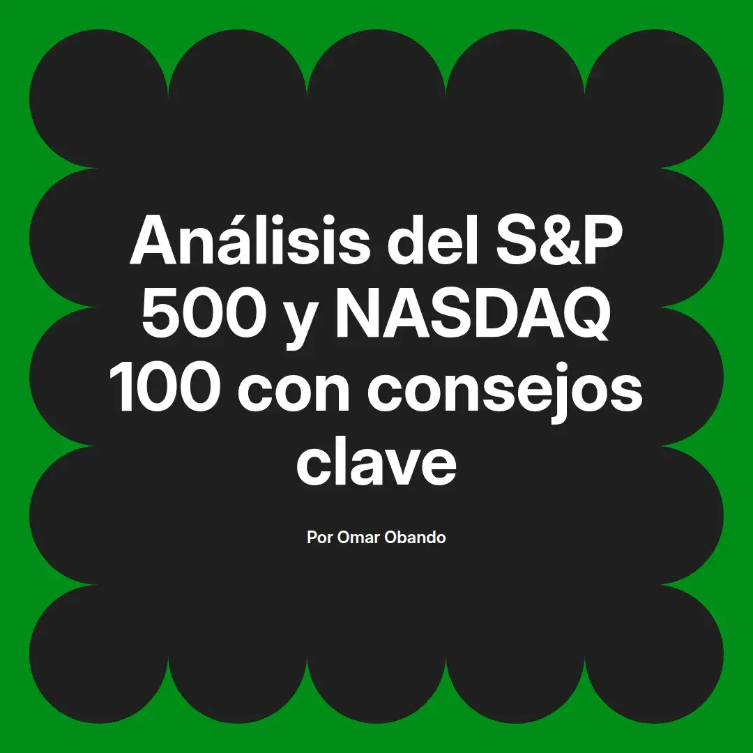 imagen destacada del post con un texto en el centro que dice Análisis del S&P 500 y NASDAQ 100 con consejos clave y abajo del texto aparece el nombre del autor Omar Obando