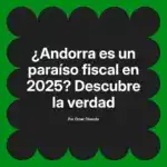 ¿Andorra es un paraíso fiscal en 2025? Descubre la verdad