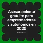 Asesoramiento gratuito para emprendedores y autónomos en 2025