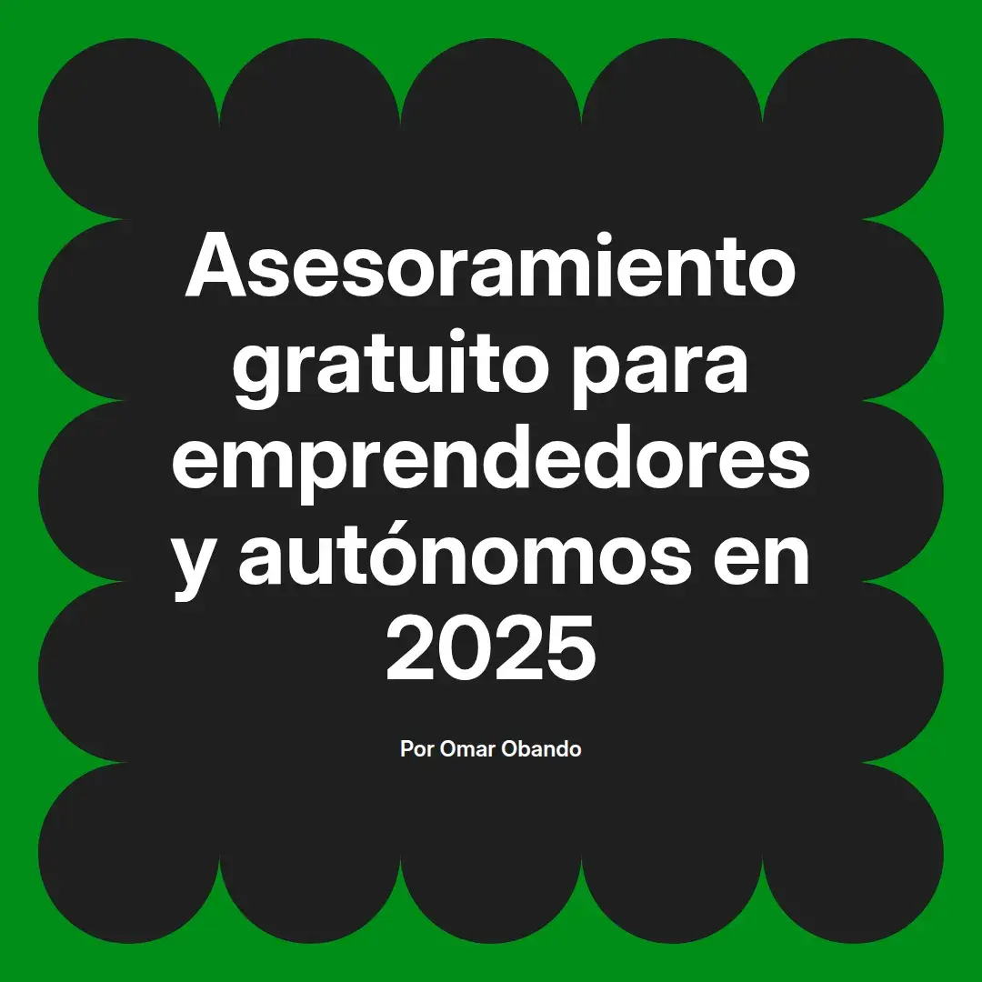 imagen destacada del post con un texto en el centro que dice Asesoramiento gratuito para emprendedores y autónomos en 2025 y abajo del texto aparece el nombre del autor Omar Obando