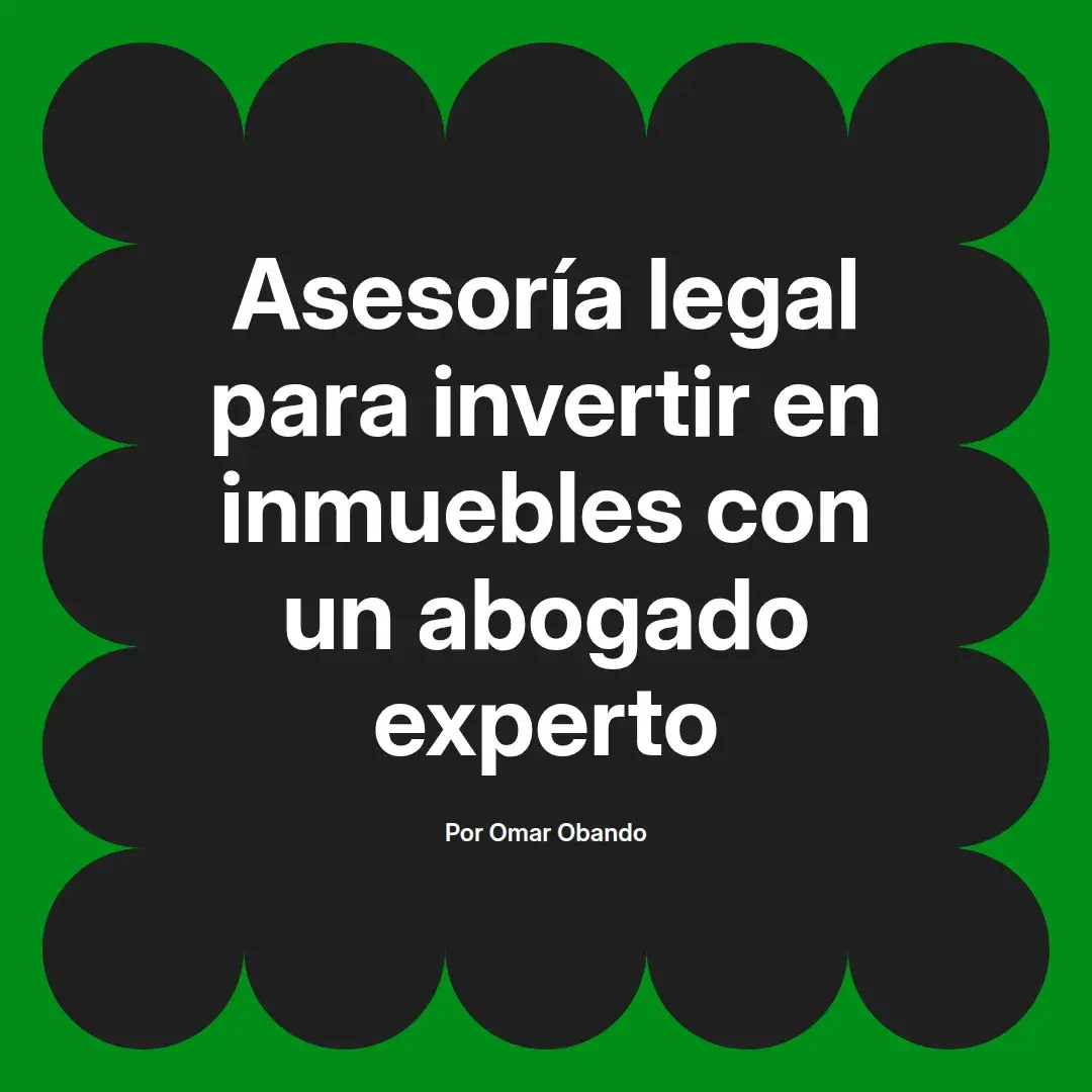 imagen destacada del post con un texto en el centro que dice Asesoría legal para invertir en inmuebles con un abogado experto y abajo del texto aparece el nombre del autor Omar Obando