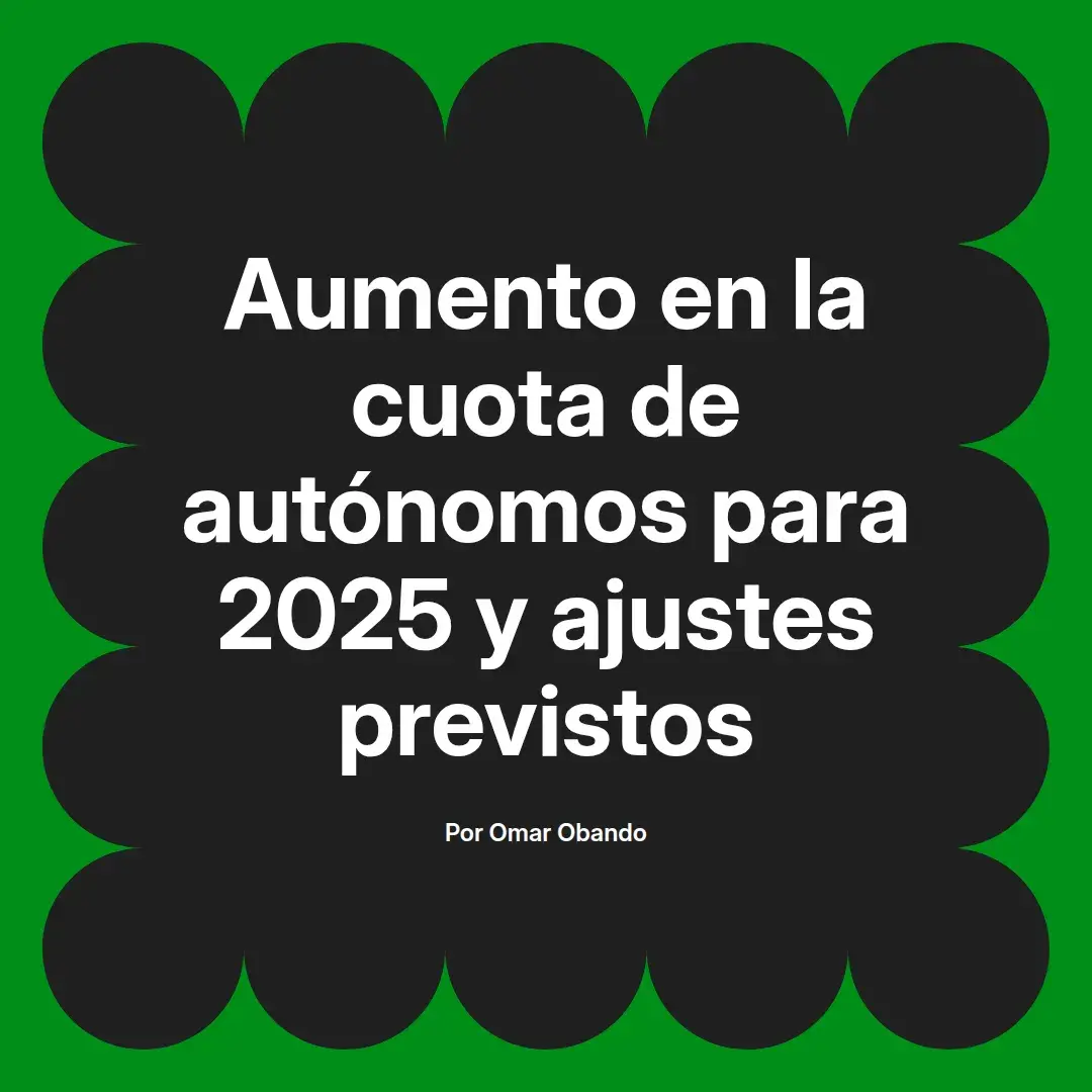 imagen destacada del post con un texto en el centro que dice Aumento en la cuota de autónomos para 2025 y ajustes previstos y abajo del texto aparece el nombre del autor Omar Obando