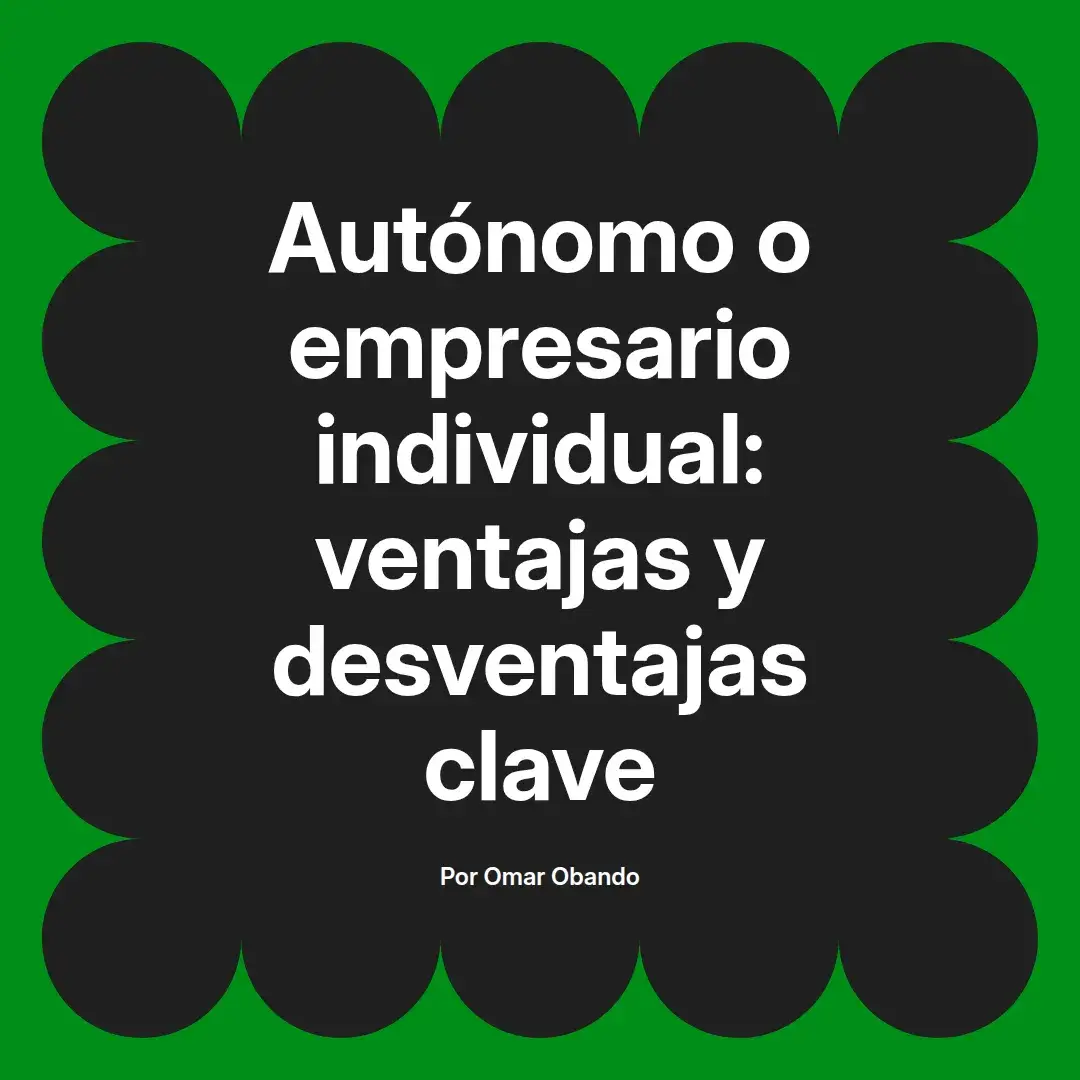 imagen destacada del post con un texto en el centro que dice Autónomo o empresario individual: ventajas y desventajas clave y abajo del texto aparece el nombre del autor Omar Obando