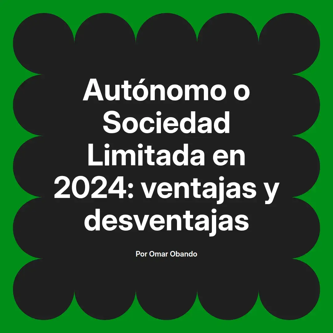 imagen destacada del post con un texto en el centro que dice Autónomo o Sociedad Limitada en 2024: ventajas y desventajas y abajo del texto aparece el nombre del autor Omar Obando