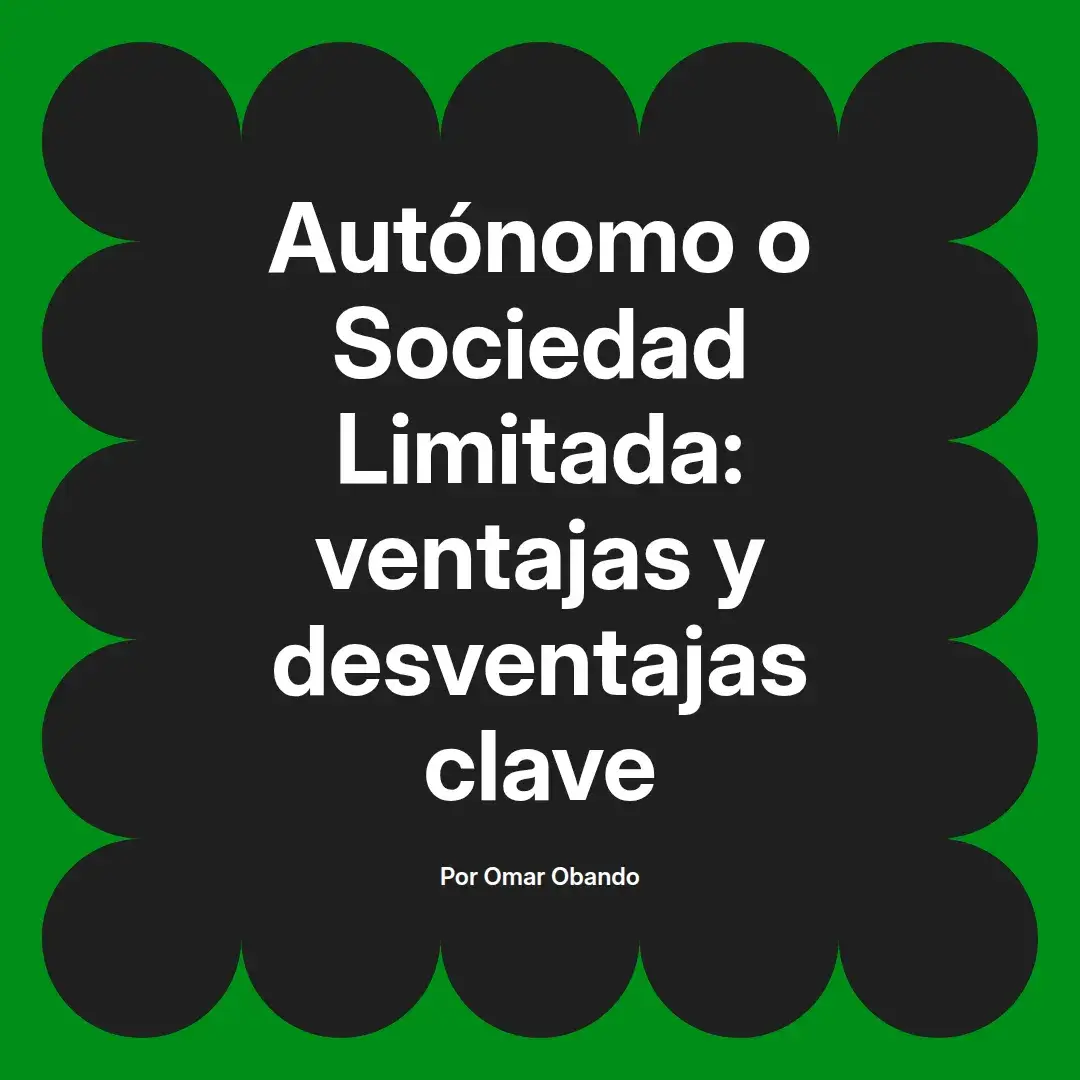 imagen destacada del post con un texto en el centro que dice Autónomo o Sociedad Limitada: ventajas y desventajas clave y abajo del texto aparece el nombre del autor Omar Obando