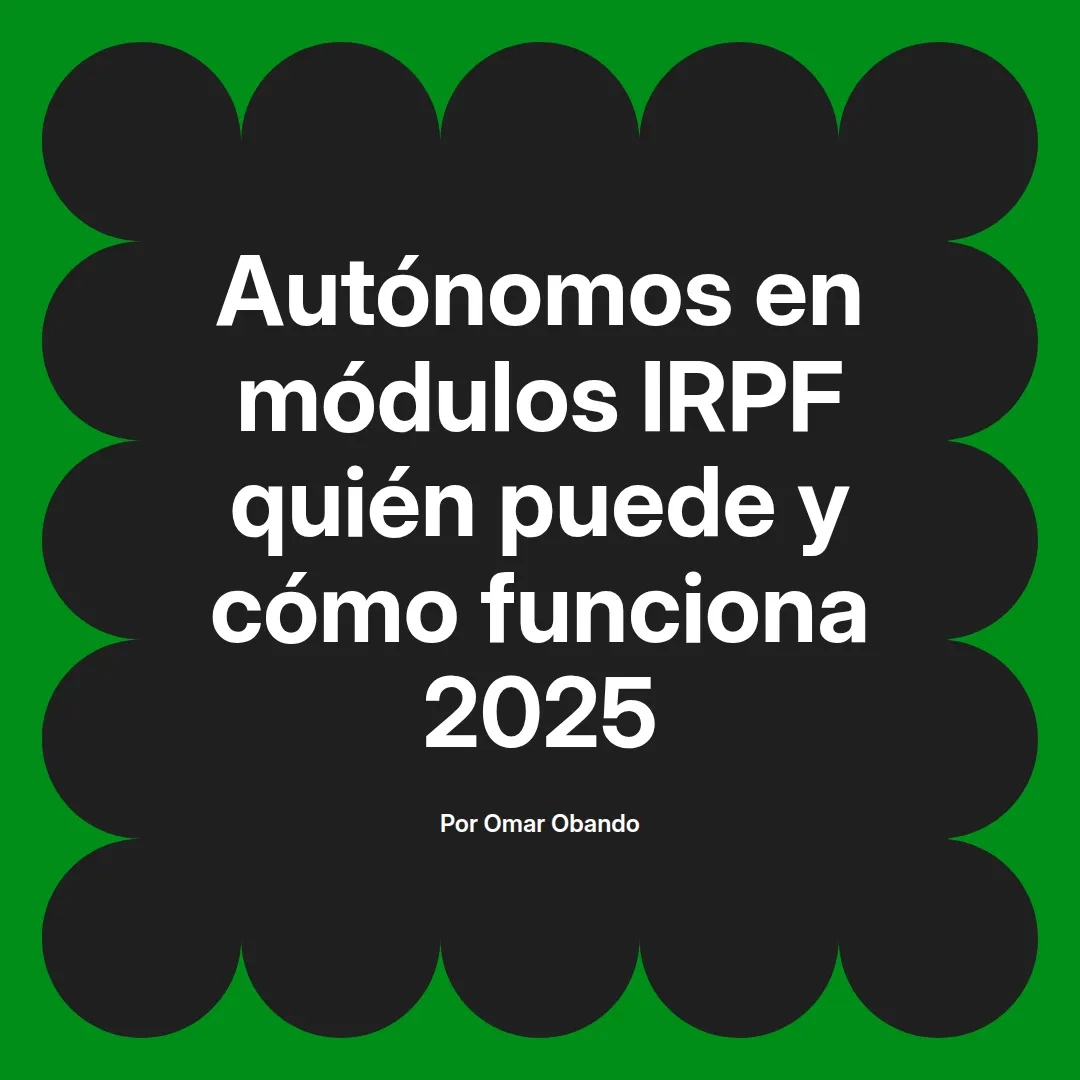 imagen destacada del post con un texto en el centro que dice Autónomos en módulos IRPF quién puede y cómo funciona 2025 y abajo del texto aparece el nombre del autor Omar Obando