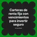Carteras de renta fija con vencimientos para invertir seguro