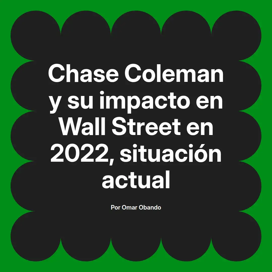 imagen destacada del post con un texto en el centro que dice Chase Coleman y su impacto en Wall Street en 2022, situación actual y abajo del texto aparece el nombre del autor Omar Obando