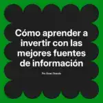 Cómo aprender a invertir con las mejores fuentes de información