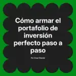 Cómo armar el portafolio de inversión perfecto paso a paso