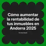 Cómo aumentar la rentabilidad de tus inmuebles en Andorra 2025