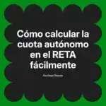 Cómo calcular la cuota autónomo en el RETA fácilmente