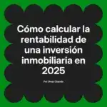 Cómo calcular la rentabilidad de una inversión inmobiliaria en 2025