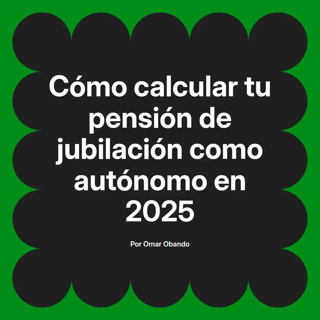 imagen destacada del post con un texto en el centro que dice Cómo calcular tu pensión de jubilación como autónomo en 2025 y abajo del texto aparece el nombre del autor Omar Obando