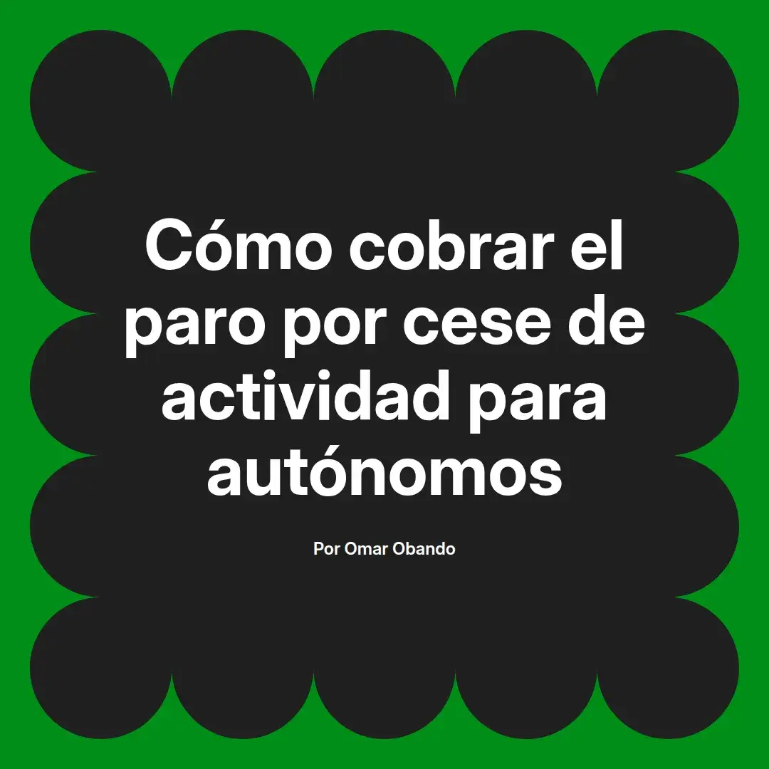 imagen destacada del post con un texto en el centro que dice Cómo cobrar el paro por cese de actividad para autónomos y abajo del texto aparece el nombre del autor Omar Obando
