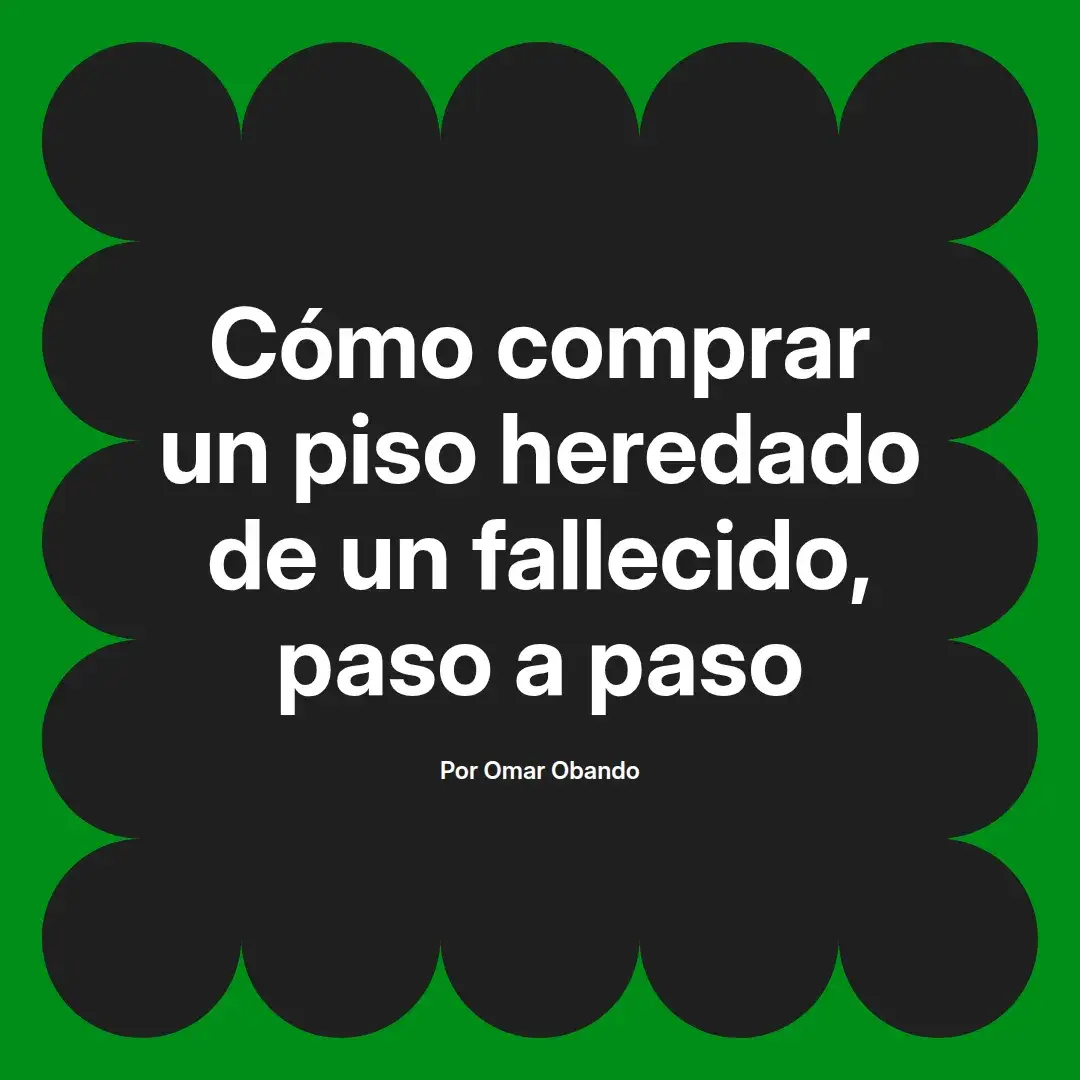 imagen destacada del post con un texto en el centro que dice Cómo comprar un piso heredado de un fallecido, paso a paso y abajo del texto aparece el nombre del autor Omar Obando
