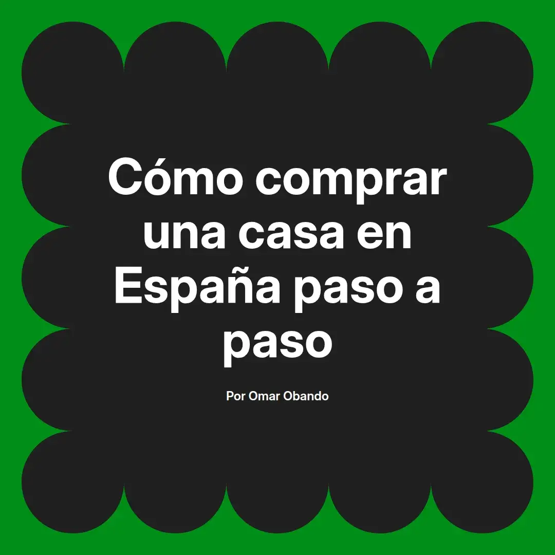 imagen destacada del post con un texto en el centro que dice Cómo comprar una casa en España paso a paso y abajo del texto aparece el nombre del autor Omar Obando
