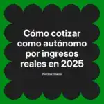 Cómo cotizar como autónomo por ingresos reales en 2025