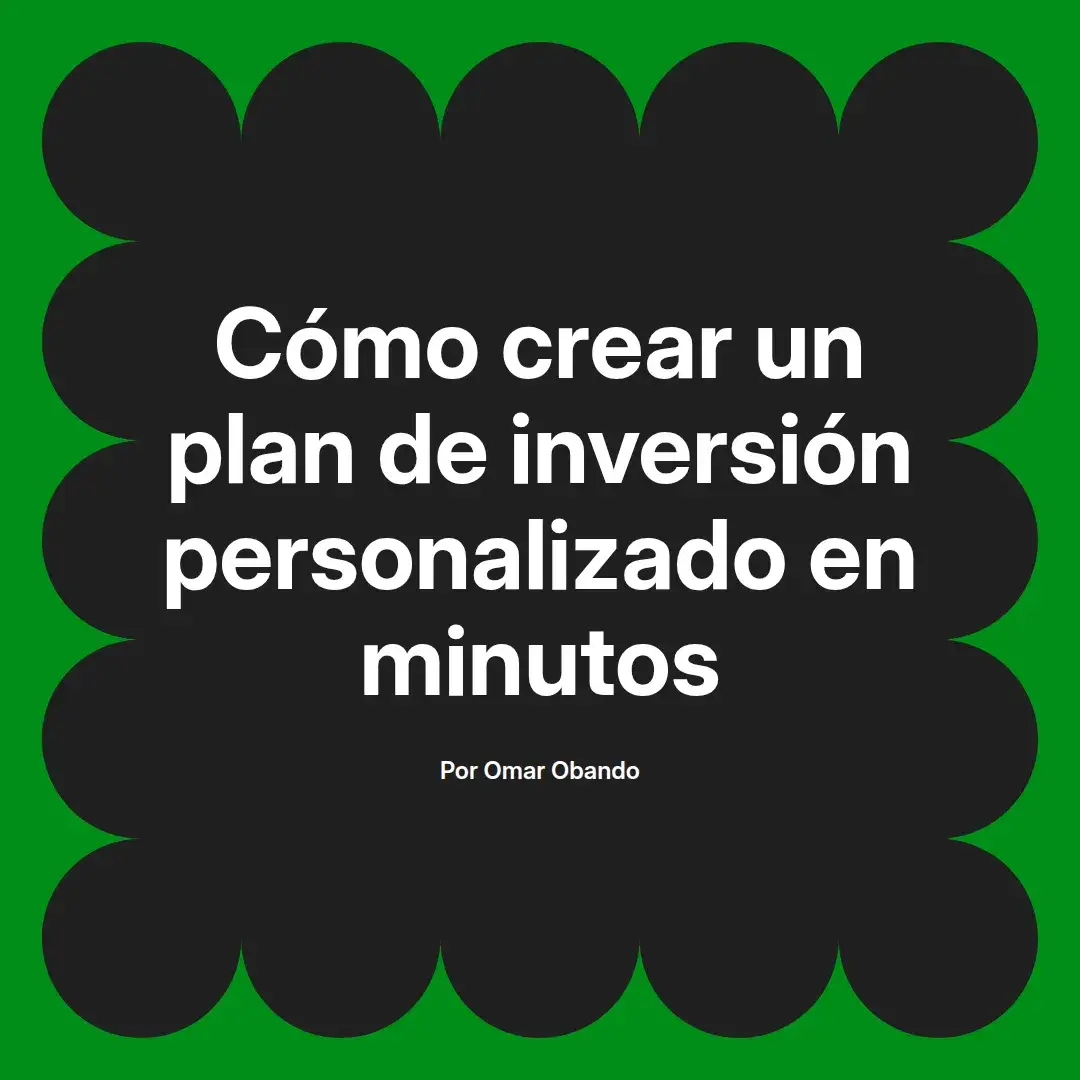 imagen destacada del post con un texto en el centro que dice Cómo crear un plan de inversión personalizado en minutos y abajo del texto aparece el nombre del autor Omar Obando