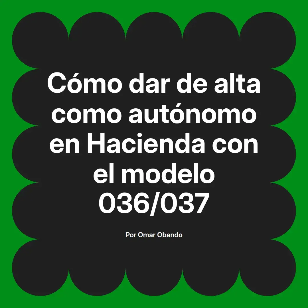 imagen destacada del post con un texto en el centro que dice Cómo dar de alta como autónomo en Hacienda con el modelo 036/037 y abajo del texto aparece el nombre del autor Omar Obando