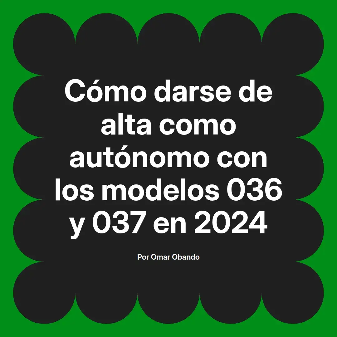 imagen destacada del post con un texto en el centro que dice Cómo darse de alta como autónomo con los modelos 036 y 037 en 2024 y abajo del texto aparece el nombre del autor Omar Obando