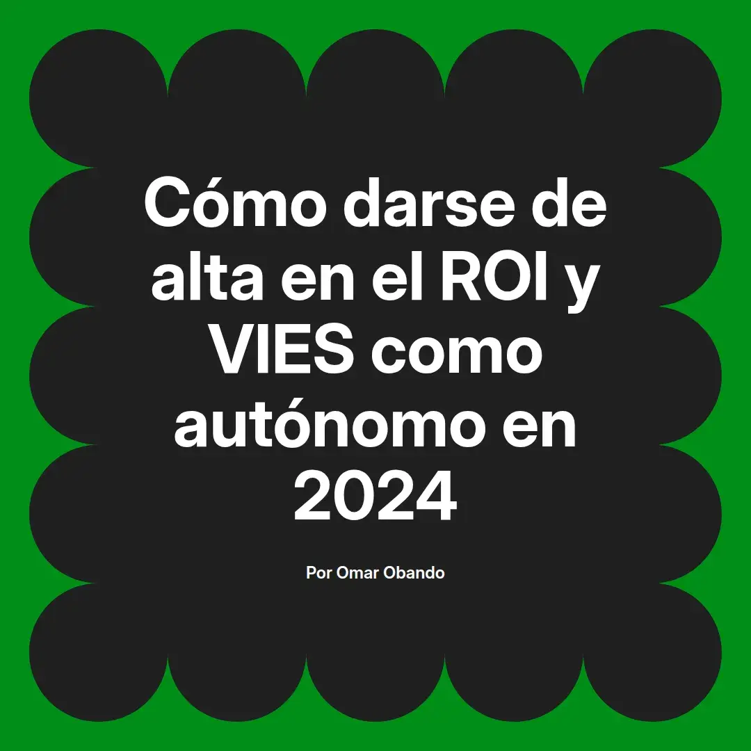 imagen destacada del post con un texto en el centro que dice Cómo darse de alta en el ROI y VIES como autónomo en 2024 y abajo del texto aparece el nombre del autor Omar Obando