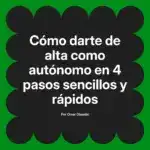 Cómo darte de alta como autónomo en 4 pasos sencillos y rápidos