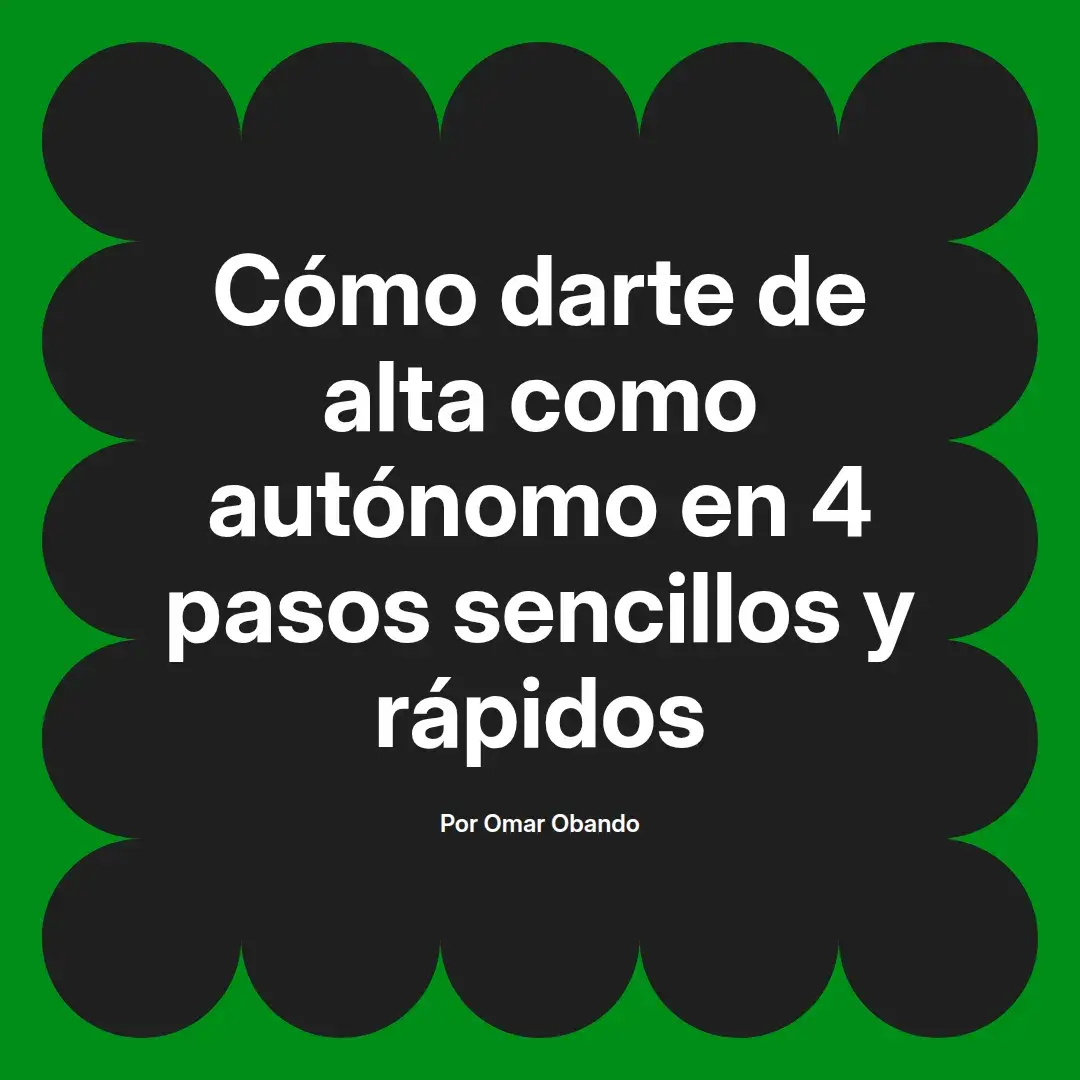 imagen destacada del post con un texto en el centro que dice Cómo darte de alta como autónomo en 4 pasos sencillos y rápidos y abajo del texto aparece el nombre del autor Omar Obando
